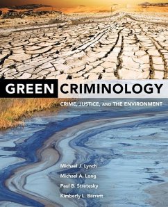 Green Criminology (eBook, ePUB) - Lynch, Michael J.; Long, Michael A.; Stretesky, Paul B.; Barrett, Kimberly L.