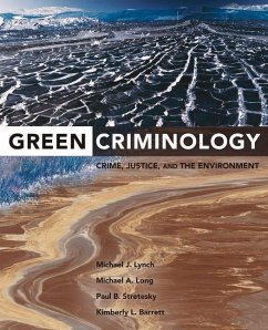 Green Criminology (eBook, ePUB) - Lynch, Michael J.; Long, Michael A.; Stretesky, Paul B.; Barrett, Kimberly L.