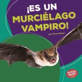 ¡Es un murciélago vampiro! (It's a Vampire Bat!) (eBook, ePUB) ¡Es un murciélago vampiro! (It's a Vampire Bat!) (eBook, ePUB)