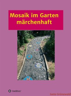 Mosaik im Garten märchenhaft (eBook, ePUB) - Grünewald, Iveta