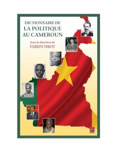 Dictionnaire de la politique au Cameroun (eBook, PDF) - Fabien Nkot, Fabien Nkot