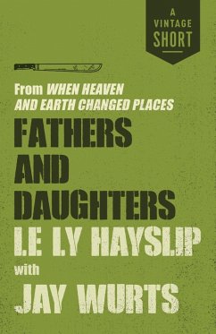 Fathers and Daughters (eBook, ePUB) - Hayslip, Le Ly; Wurts, Jay