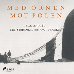 Med örnen mot polen (oförkortat) (MP3-Download) - Strindberg, Nils; Andrée, S. A.; Frænkel, Knut