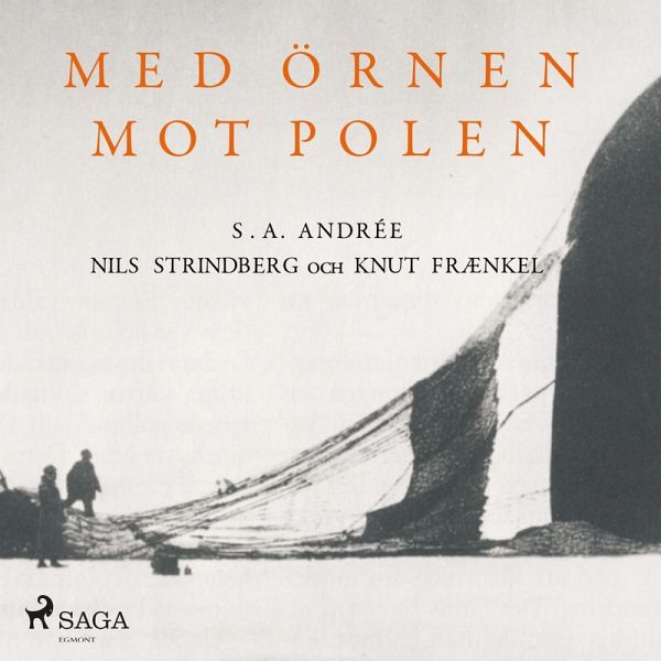Med örnen mot polen (oförkortat) (MP3-Download) von Nils Strindberg; S. A.  Andrée; Knut Frænkel - Hörbuch bei bücher.de runterladen