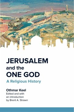 Jerusalem and the One God (eBook, ePUB) - Keel, Othmar