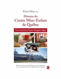 Histoire du Centre Mere-Enfant de Quebec : Les secrets d'une longue saga (eBook, PDF) - Pierre Dery, Pierre Dery
