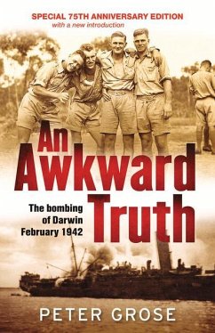 An Awkward Truth: The Bombing of Darwin, February 1942 - Grose, Peter