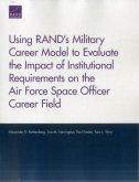 Using Rand's Military Career Model to Evaluate the Impact of Institutional Requirements on the Air Force Space Officer Career Field