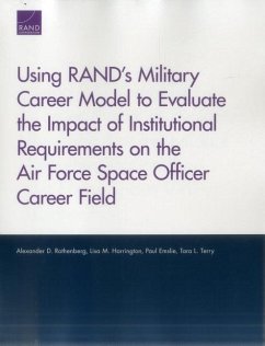 Using RAND's Military Career Model to Evaluate the Impact of Institutional Requirements on the Air Force Space Officer Career Field - Rothenberg, Alexander D; Harrington, Lisa M; Emslie, Paul
