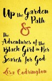 Up the Garden Path & the Adventures of the Black Girl in Her Search for God