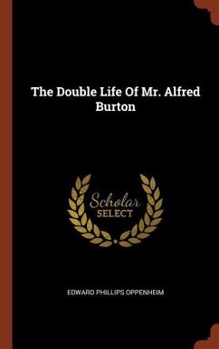 The Double Life Of Mr. Alfred Burton - Oppenheim, Edward Phillips