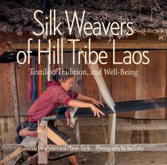 Silk Weavers of Hill Tribe Laos - Hirschstein, Joshua; Beck, Maren