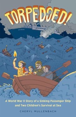 Torpedoed!: A World War II Story of a Sinking Passenger Ship and Two Children's Survival at Sea - Mullenbach, Cheryl