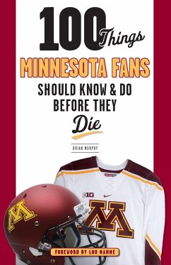 100 Things Minnesota Fans Should Know & Do Before They Die - Murphy, Brian