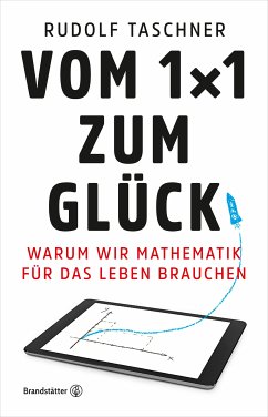 Vom 1x1 zum Glück (eBook, ePUB) - Taschner, Rudolf