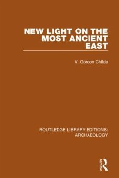 New Light on the Most Ancient East - Childe, V Gordon