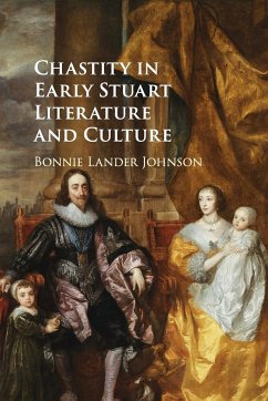 Chastity in Early Stuart Literature and Culture - Lander Johnson, Bonnie