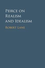 Peirce on Realism and Idealism - Lane, Robert