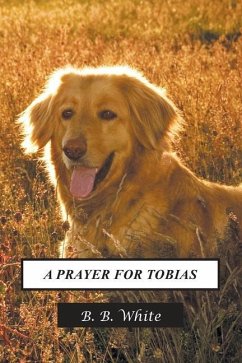 A Prayer for Tobias - White, B. B.