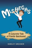 Mishegas: A Concrete Tale of Family Quicksand