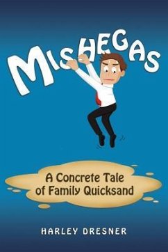 Mishegas: A Concrete Tale of Family Quicksand - Dresner, Harley