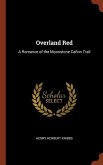 Overland Red: A Romance of the Moonstone Cañon Trail