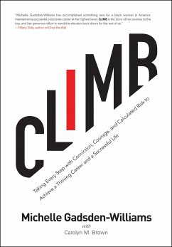Climb: Taking Every Step with Conviction, Courage, and Calculated Risk to Achieve a Thriving Career and a Successful Life - Gadsden-Williams, Michelle