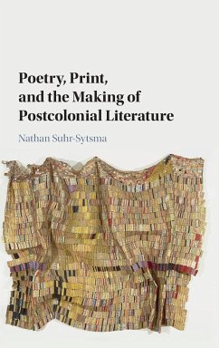 Poetry, Print, and the Making of Postcolonial Literature - Suhr-Sytsma, Nathan