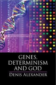 Genes, Determinism and God - Alexander, Denis