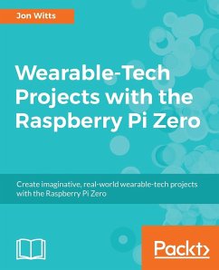 Wearable-Tech Projects with the Raspberry Pi Zero - Witts, Jon