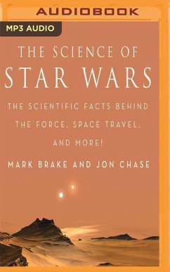 The Science of Star Wars: The Scientific Facts Behind the Force, Space Travel, and More! - Brake, Mark; Chase, Jon