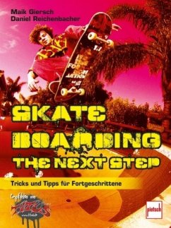 Skateboarding - The next step (Mängelexemplar) - Giersch, Maik;Reichenbacher, Daniel