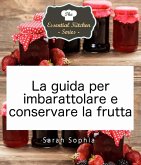 La guida per imbarattolare e conservare la frutta (eBook, ePUB)
