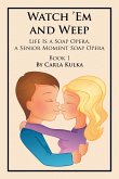 Watch 'Em and Weep: Life Is a Soap Opera, a Senior Moment Soap Opera