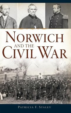 Norwich and the Civil War - Staley, Patricia F.