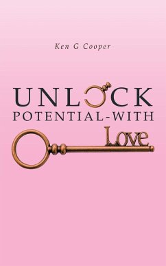 Unlock Potential - with Love - Cooper, Ken G