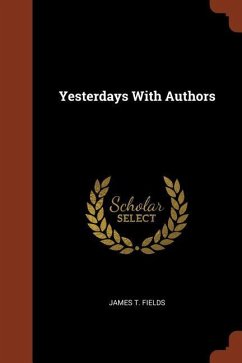 Yesterdays With Authors - Fields, James T.