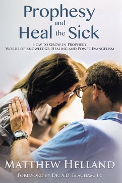 Prophesy and Heal the Sick - Helland, Matthew