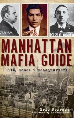 Manhattan Mafia Guide: Hits, Homes & Headquarters - Ferrara, Eric