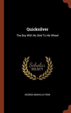 Quicksilver: The Boy With No Skid To His Wheel - Fenn, George Manville