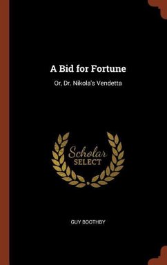 A Bid for Fortune: Or, Dr. Nikola's Vendetta - Boothby, Guy