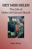 Hey Miss Helen: The Life of Helen deValcourt Burch