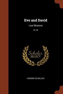 Eve and David: Lost Illusions; Pt. III - de Balzac, Honore