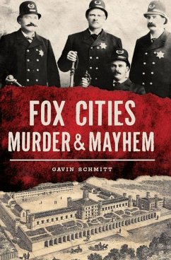 Fox Cities Murder & Mayhem - Schmitt, Gavin