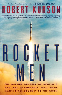 Rocket Men: The Daring Odyssey of Apollo 8 and the Astronauts Who Made Man's First Journey to the Moon - Kurson, Robert