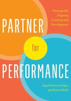 Partner for Performance: Strategically Aligning Learning and Development - Guerra-Lopez, Ingrid; Hicks, Karen