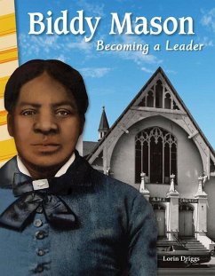 Biddy Mason: Becoming a Leader - Driggs, Lorin