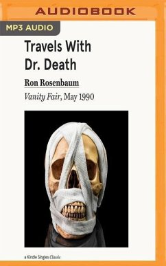 Travels with Dr. Death: Vanity Fair, May 1990 - Rosenbaum, Ron