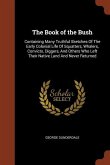 The Book of the Bush: Containing Many Truthful Sketches Of The Early Colonial Life Of Squatters, Whalers, Convicts, Diggers, And Others Who