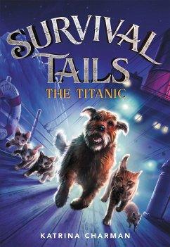 The Survival Tails: The Titanic - Charman, Katrina